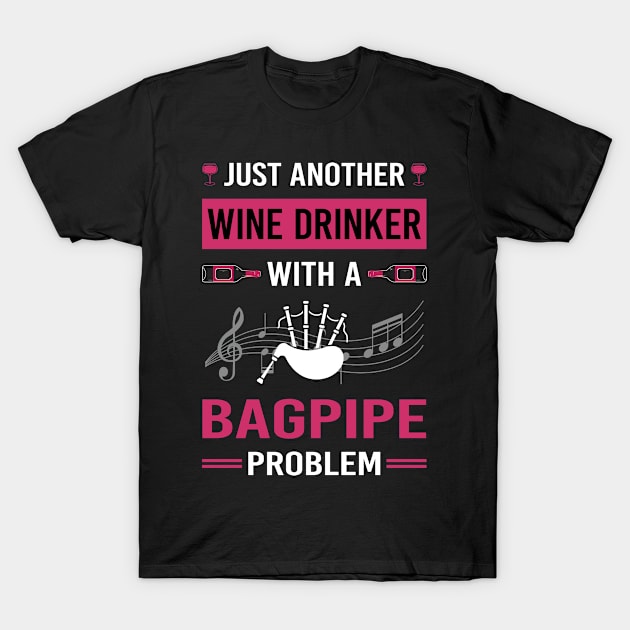 Wine Drinker Bagpipe Bagpipes Bagpiper T-Shirt by Good Day